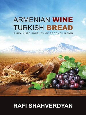 cover image of Armenian Wine, Turkish Bread: a Real-Life Journey of Reconciliation